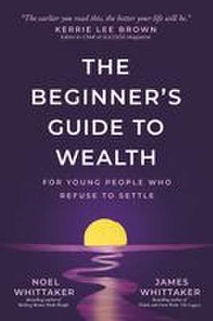 The Beginner's Guide to Wealth de Noel Whittaker