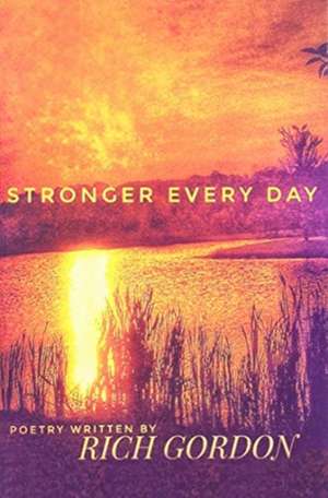 Stronger Every Day de Rich Gordon