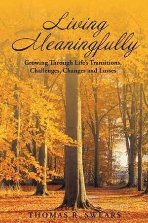 Living Meaningfully de Thomas R. Swears