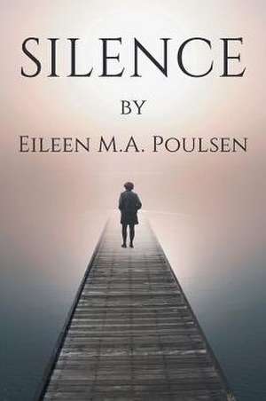 Silence de Eileen Poulsen M. A.