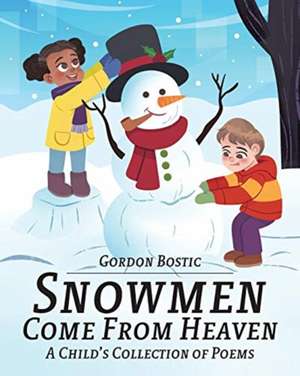 Snowmen Come from Heaven de Gordon Bostic