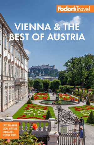 Fodor's Vienna & the Best of Austria: With Salzburg & Skiing in the Alps de Fodor's Travel Guides