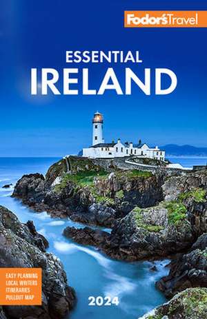 Fodor's Essential Ireland 2024 de Fodor'S Travel Guides