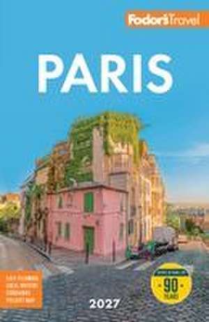Fodor's Paris 2027 de Fodor'S Travel Guides
