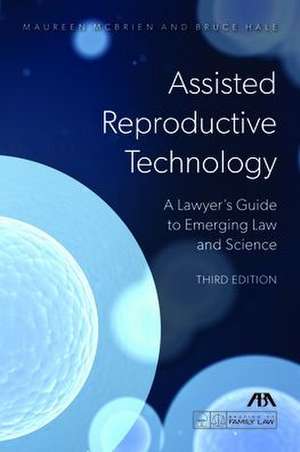 Assisted Reproductive Technology: A Lawyer's Guide to Emerging Law and Science de Bruce Hale