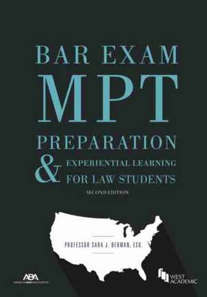 Bar Exam Mpt Preparation & Experiential Learning for Law Students, Second Edition de Sara J. Berman