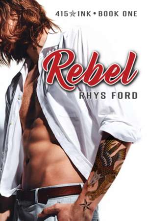 Rebel: Volume 1 de Rhys Ford