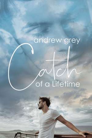 Catch of a Lifetime de Andrew Grey