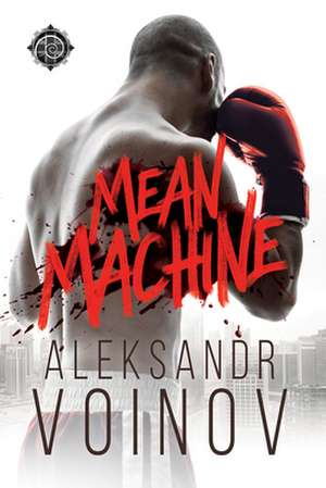 Mean Machine de Aleksandr Voinov