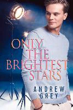 Only the Brightest Stars de Andrew Grey