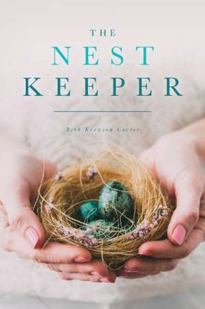 The Nest Keeper de Beth Krewson Carter