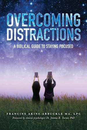 Overcoming Distractions de Lpc Francine Akins-Arbuckle Ma