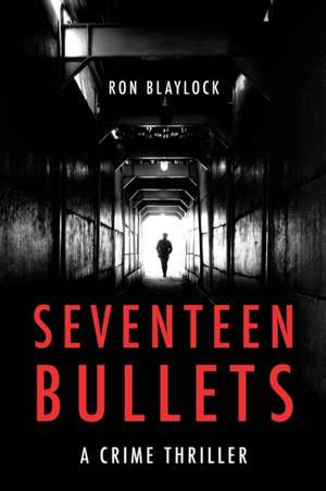 Seventeen Bullets de Ron Blaylock