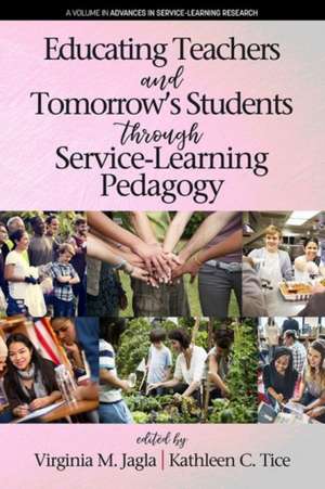 Educating Teachers and Tomorrow's Students through Service-Learning Pedagogy de Virginia M. Jagla