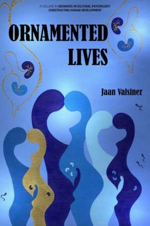 ORNAMENTED LIVES de Jaan Valsiner