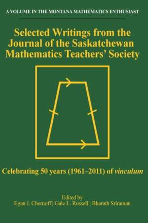 Selected Writings from the Journal of the Saskatchewan Mathematics Teachers' Society (hc) de Egan J. Chernoff