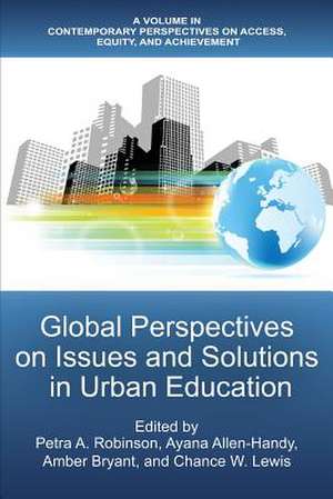 Global Perspectives on Issues and Solutions in Urban Education de Ayana Allen-Handy