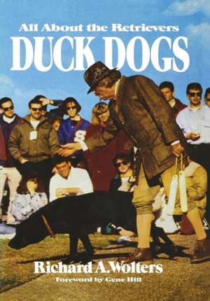 Duck Dogs de Richard A. Wolters