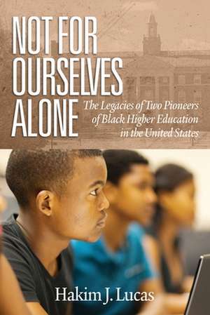 Not For Ourselves Alone de Hakim J. Lucas