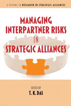 Managing Interpartner Risks in Strategic Alliances de T. K. Das