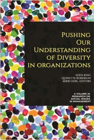 Pushing our Understanding of Diversity in Organizations (hc) de Mikki Hebl