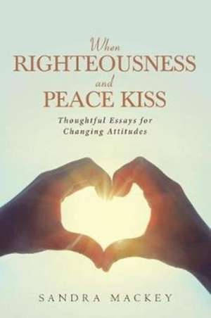 When Righteousness and Peace Kiss de Sandra Mackey