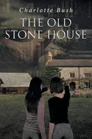 The Old Stone House de Charlotte Bush