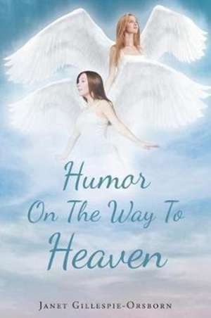 Humor On The Way To Heaven de Janet Gillespie-Orsborn