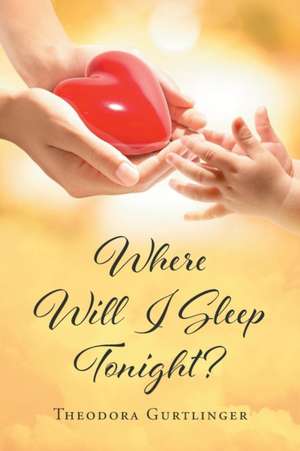 Where Will I Sleep Tonight? de Theodora Gurtlinger