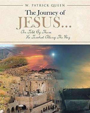 The Journey of Jesus... de W. Patrick Queen