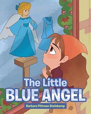 The Little Blue Angel de Barbara Pittman Steinkamp