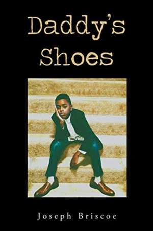 Daddy's Shoes de Joseph Briscoe