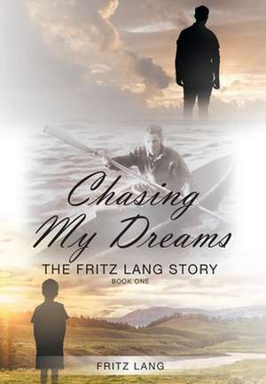 Chasing My Dreams de Fritz Lang