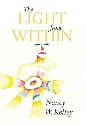 The Light From Within de Nancy W. Kelley