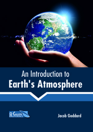 An Introduction to Earth's Atmosphere de Goddard, Jacob