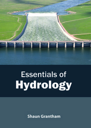 Essentials of Hydrology de Grantham, Shaun