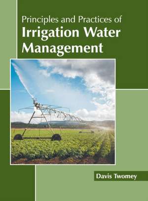 Principles and Practices of Irrigation Water Management de Davis Twomey