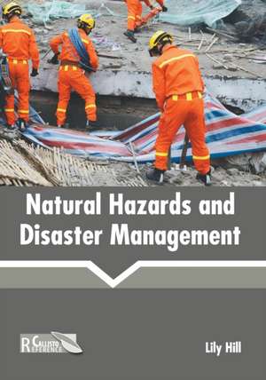 Natural Hazards and Disaster Management de Lily Hill