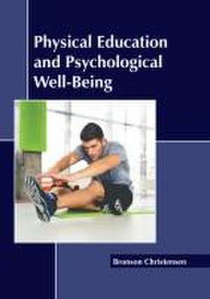 Physical Education and Psychological Well-Being de Bronson Christensen