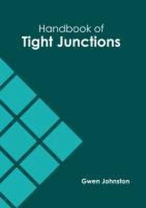 Handbook of Tight Junctions de Gwen Johnston