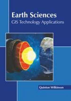 Earth Sciences: GIS Technology Applications de Quinton Wilkinson