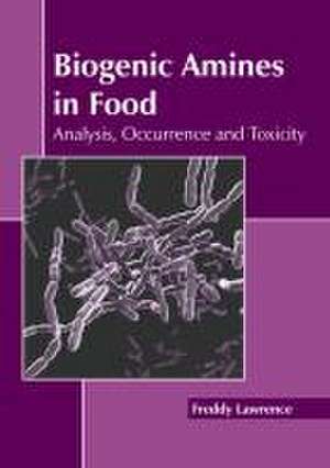 Biogenic Amines in Food: Analysis, Occurrence and Toxicity de Freddy Lawrence