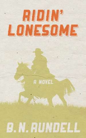 Ridin' Lonesome de B. N. Rundell