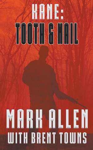 Kane: Tooth & Nail de Mark Allen