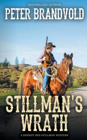 Stillman's Wrath (A Sheriff Ben Stillman Western) de Peter Brandvold