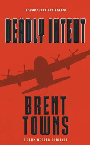 Deadly Intent de Brent Towns