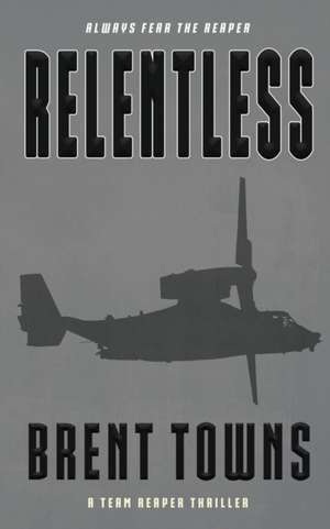 Relentless de Brent Towns