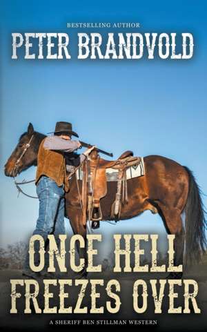 Once Hell Freezes Over (A Sheriff Ben Stillman Western) de Peter Brandvold