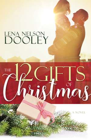 The 12 Gifts of Christmas de Lena Nelson Dooley