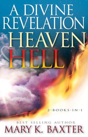 A Divine Revelation of Heaven & Hell de Mary K. Baxter